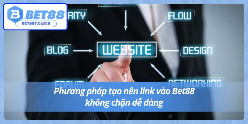 Cách truy cập link vào Bet88 không chặn thành công