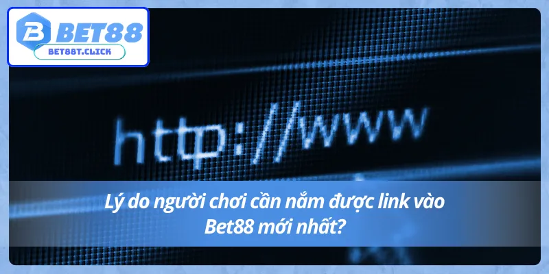 Link vào Bet88 mới nhất đóng vai trò như thế nào với người chơi
