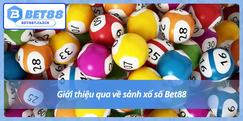 Khái quát về sảnh cược thú vị xổ số Bet88